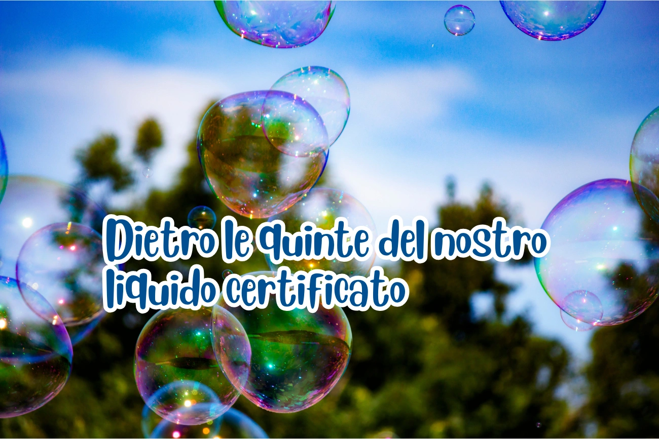 Dietro le quinte del nostro liquido certificato